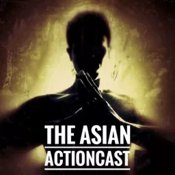 Asian Action Cast Podcast artwork