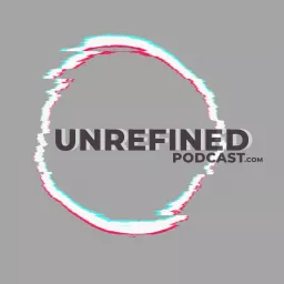 Unrefined Podcast .com artwork