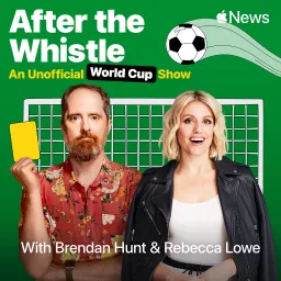 After the Whistle with Brendan Hunt and Rebecca Lowe Podcast artwork