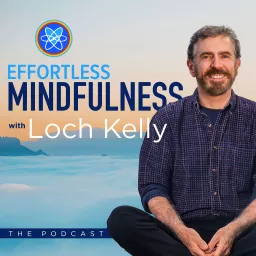 Effortless Mindfulness with Loch Kelly Podcast artwork