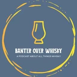 Banter Over Whisky Podcast artwork