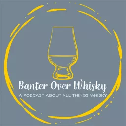 Banter Over Whisky Podcast artwork