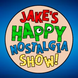 Jake's Happy Nostalgia Show!