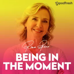 Being In The Moment With Rana Beri Podcast artwork