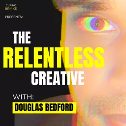 The Relentless Creative with Douglas Bedford Podcast artwork