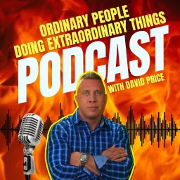 Ordinary People Doing Extraordinary Things Podcast - With David Price artwork