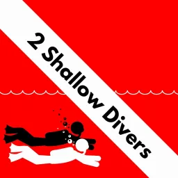 2 Shallow Divers - A SCUBA Podcast artwork