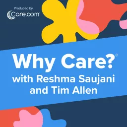 Why Care? with Reshma Saujani and Tim Allen Podcast artwork