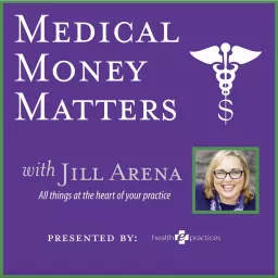 Medical Money Matters with Jill Arena Podcast artwork