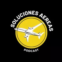 Soluciones Aéreas Podcast artwork