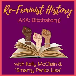 Re-Feminist History - Stories of badass women that history 