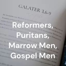 Reformers, Puritans, Marrow Men