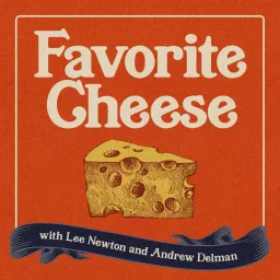 Favorite Cheese with Lee Newton & Andrew Delman Podcast artwork