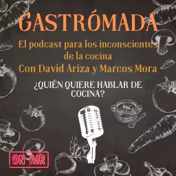 Gastrómada el sinsentido de la gastronomía Podcast artwork