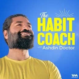 The Habit Coach with Ashdin Doctor Podcast artwork