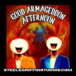 Good Armegeddon Afternoon Podcast artwork