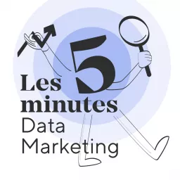 Les 5 minutes Data Marketing Podcast artwork