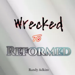 Wrecked to Reformed Podcast artwork
