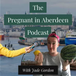 Pregnant in Aberdeen Podcast artwork
