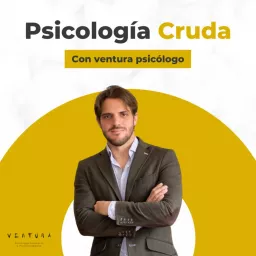 Psicología Cruda con Ventura Psicólogo Podcast artwork
