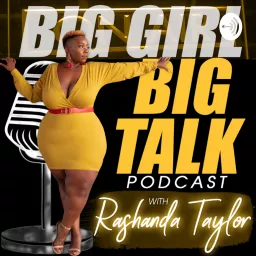 Big Girl Big Talk Podcast artwork