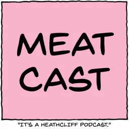 MeatCast: A Heathcliff Podcast artwork