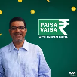 Paisa Vaisa with Anupam Gupta Podcast artwork