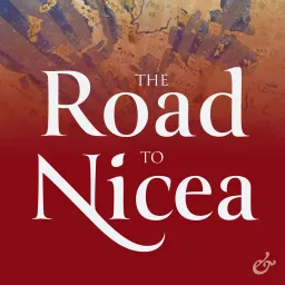 The Road to Nicea Podcast artwork
