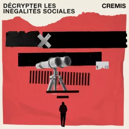 Décrypter les inégalités sociales - balado du CREMIS Podcast artwork