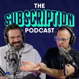 The Subscription Podcast - All Things Subscription, Membership, and Recurring Revenue!