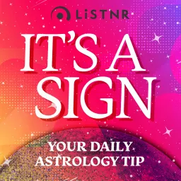 It's a Sign: Your Daily Astrology Tip Podcast artwork