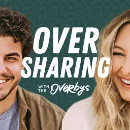 Oversharing with the Overbys Podcast artwork