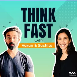 Think Fast with Varun and Suchita Podcast artwork