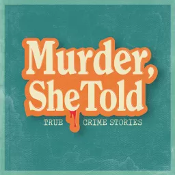 Murder, She Told Podcast artwork