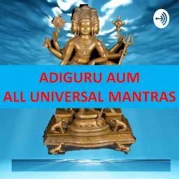 AdiGuru AUM - All Universal Mantras Podcast artwork