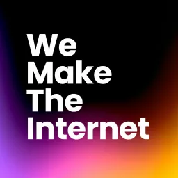 We Make the Internet Podcast artwork