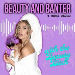 Beauty and Banter Podcast artwork