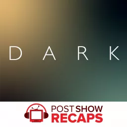 Dark: A Post Show Recap Rewatch