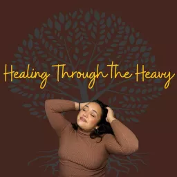 Healing Through the Heavy Podcast artwork