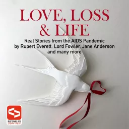 Love, Loss & Life: Real Stories From The AIDS Pandemic Podcast artwork