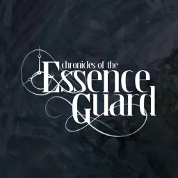 Chronicles of the Essence Guard Podcast artwork