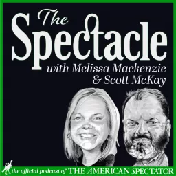 The Spectacle Podcast: The Official Podcast of The American Spectator