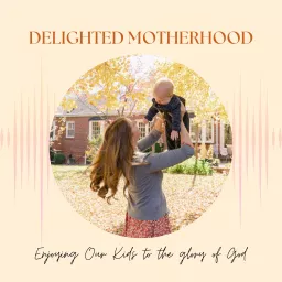 Delighted Motherhood Podcast artwork