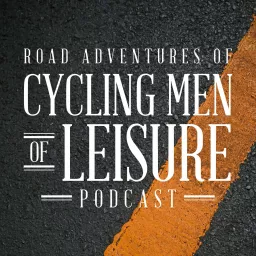 Road Adventures of Cycling Men Of Leisure Podcast artwork
