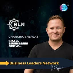 Business Leaders Network with JR Spear Podcast artwork