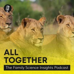 All Together: The Family Science Insights Podcast artwork