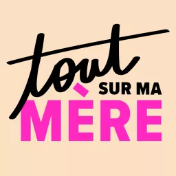 Tout Sur Ma Mère Podcast artwork