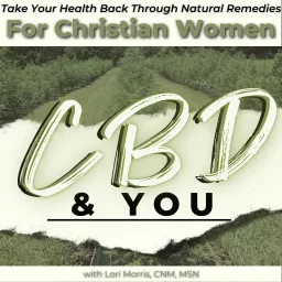 CBD & YOU - Natural Remedies, Healthy Solutions, Benefits of CBD Podcast artwork