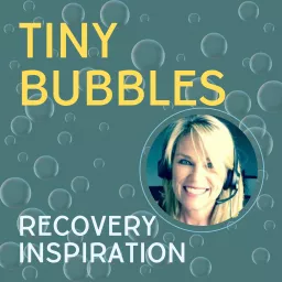 Tiny Bubbles: Recovery Inspiration Podcast artwork