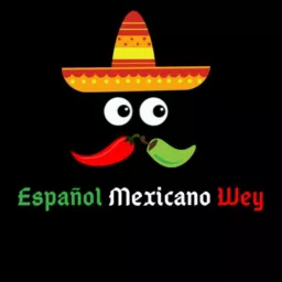Español Mexicano Wey (Spanish lessons) Podcast artwork